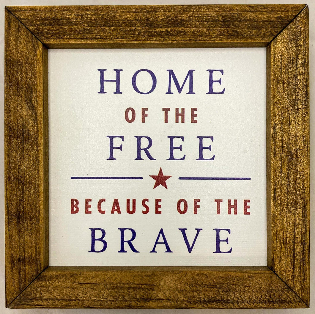 Home of the Free Because of the Brave 6